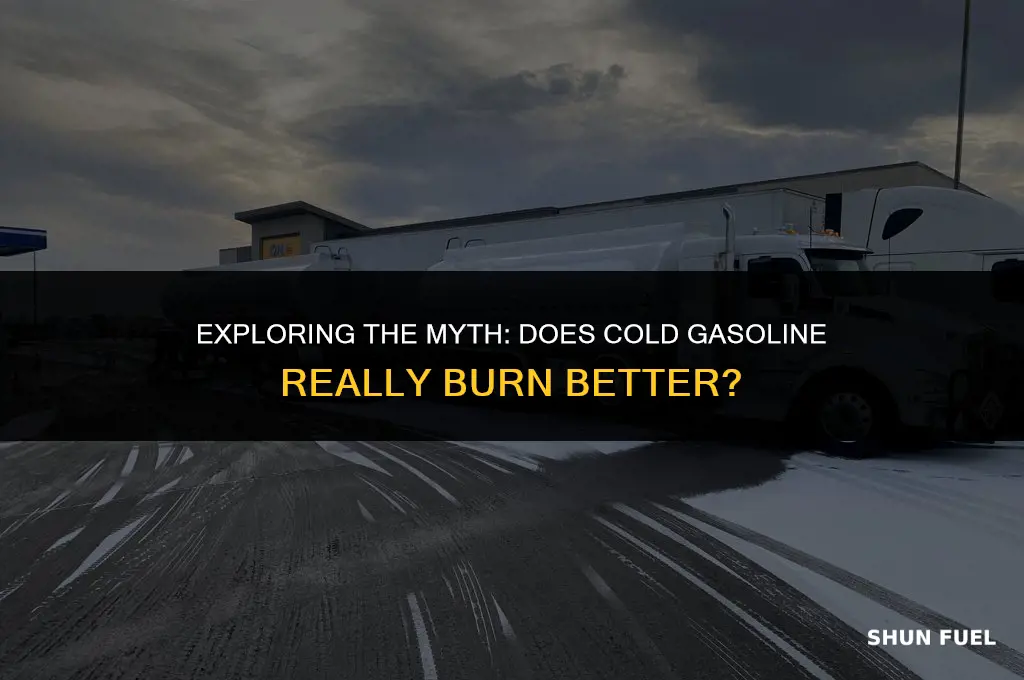does cold gasoline burn better