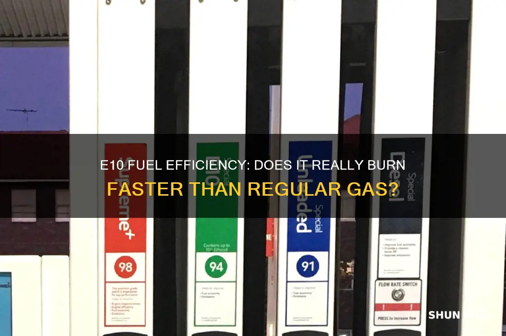 does e10 fuel burn faster