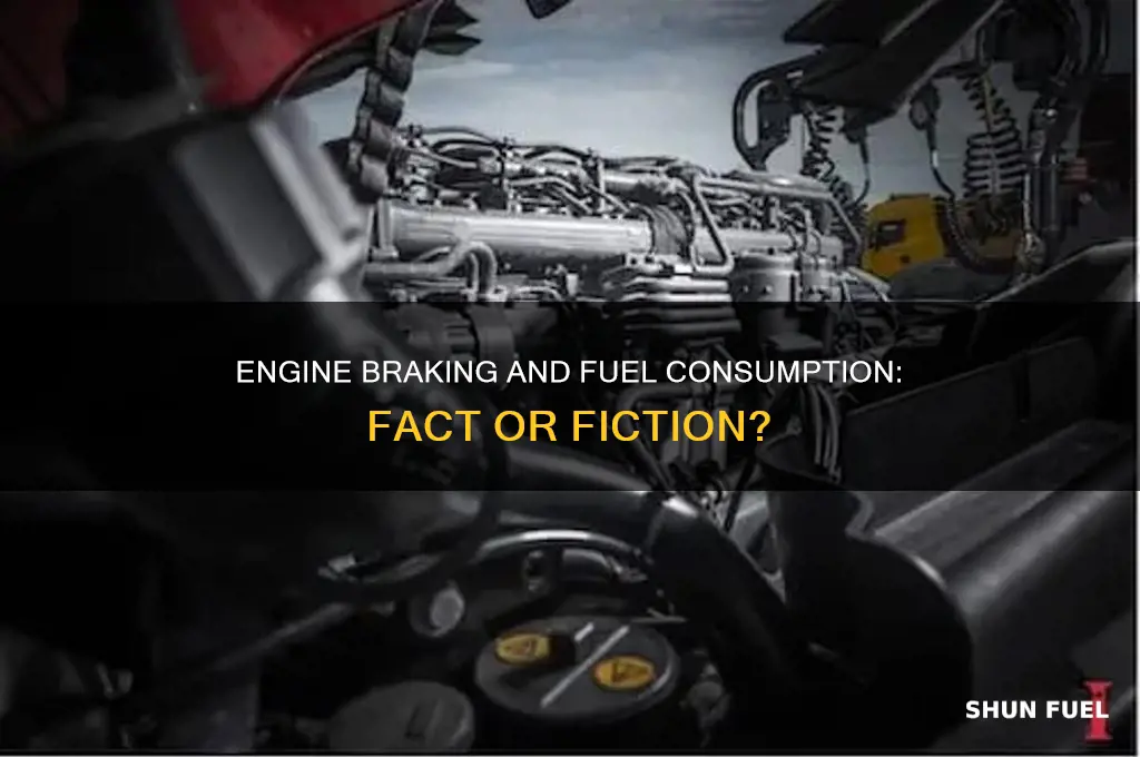 does engine braking consume fuel