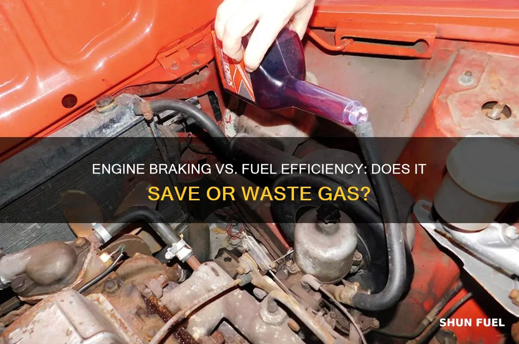 does engine braking use more fuel