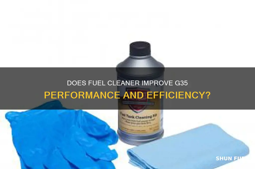 does fuel cleaner help g35