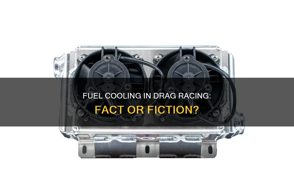 does fuel cool drag racers