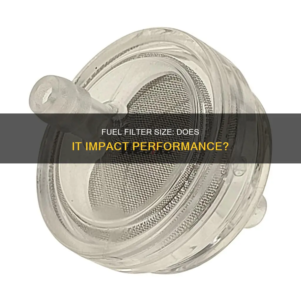 does fuel filter size matter