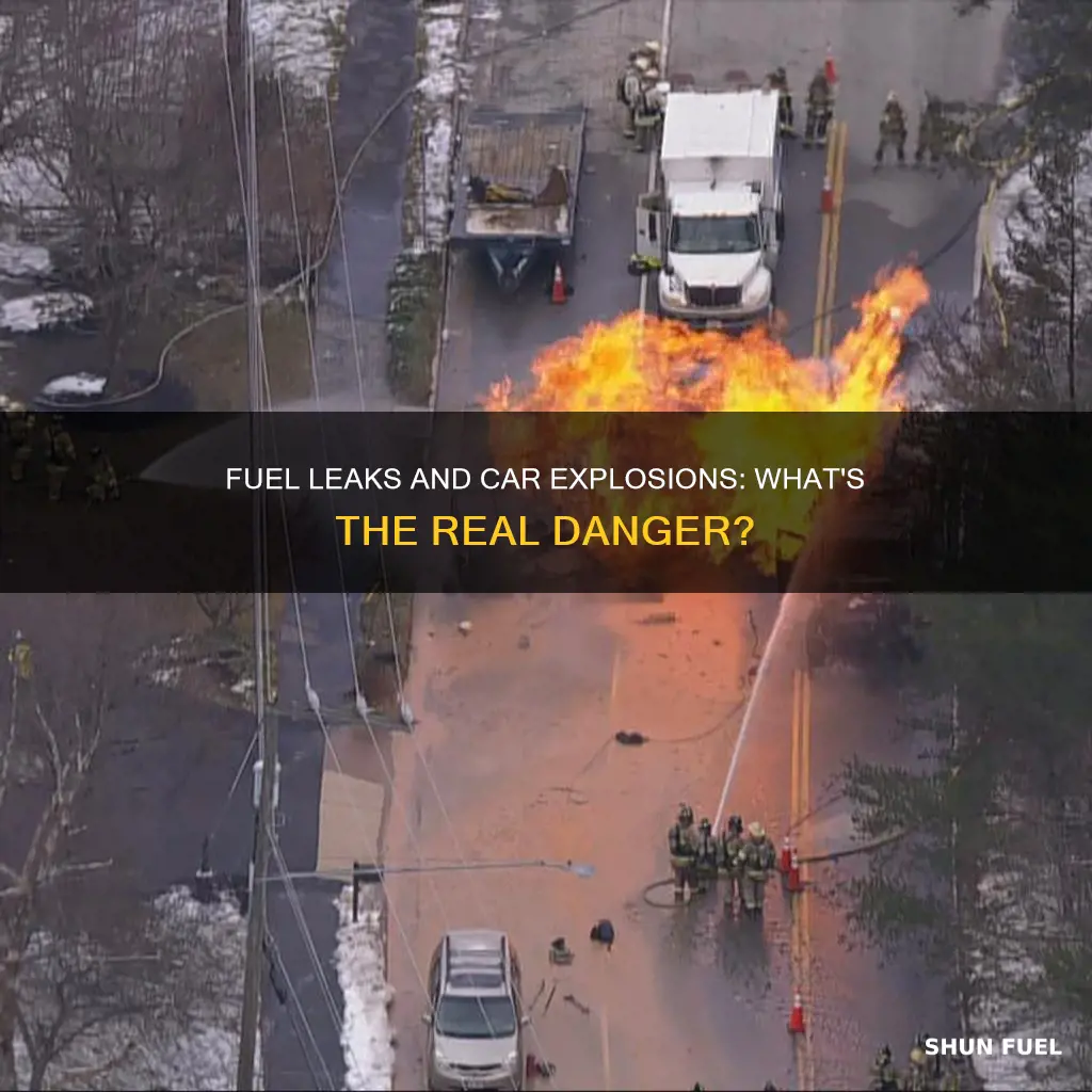 does fuel leak cause cars to explode