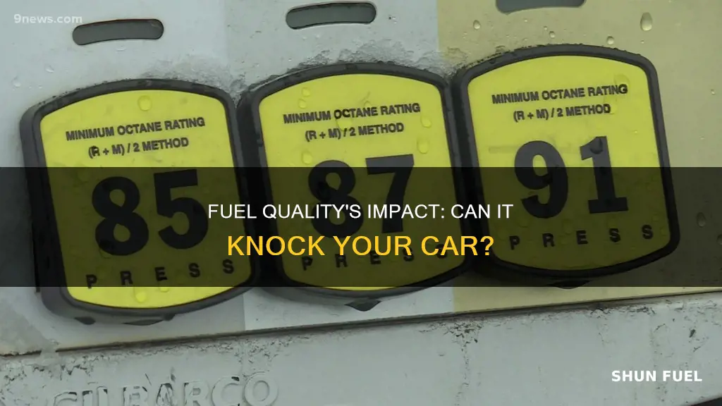 does fuel quality knocks the car