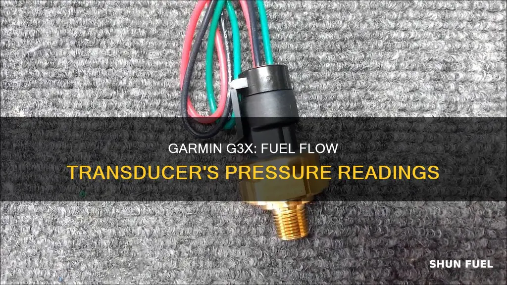 does garmin g3x fuel flow transducer provide fuel pressure readings