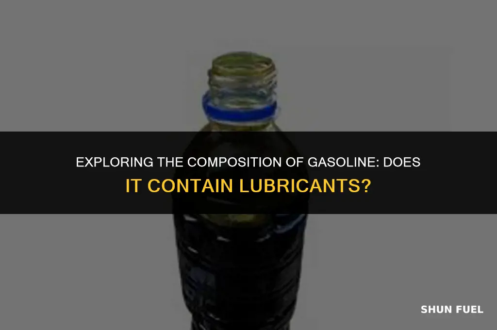 does gasoline contain lubricants