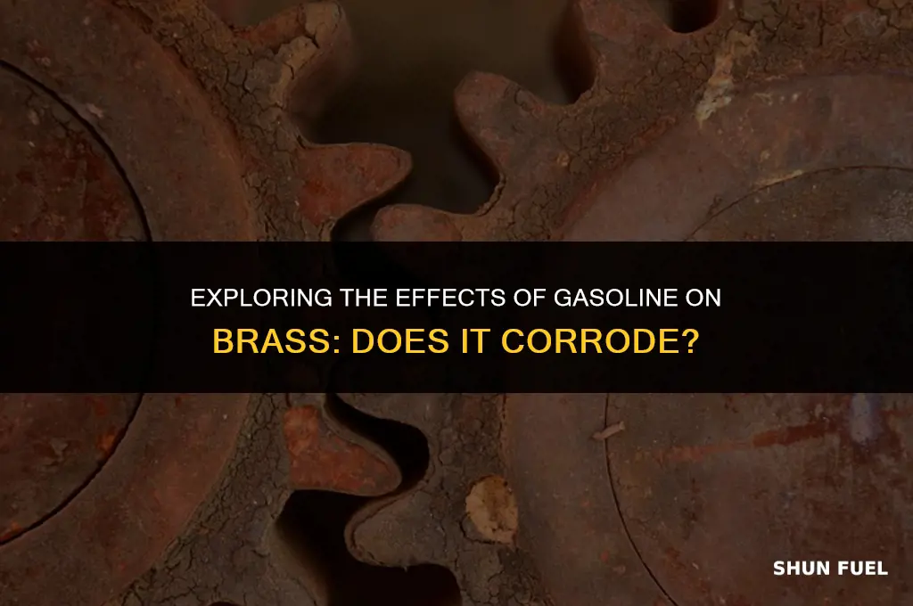 does gasoline corrode brass