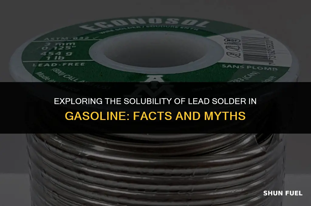 does gasoline desolve lead solder