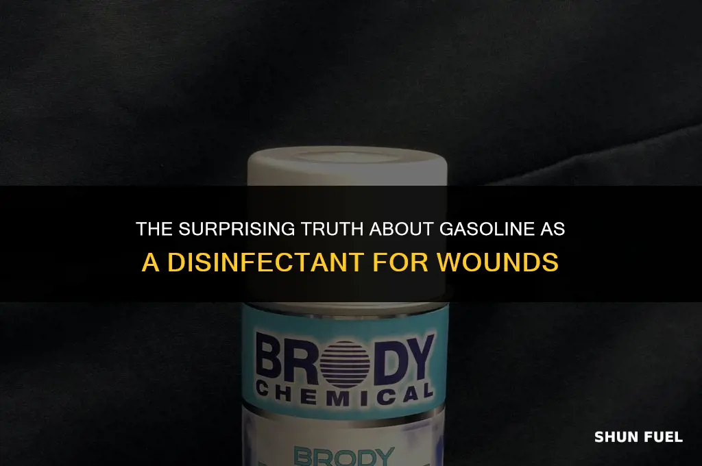 does gasoline disinfect wound