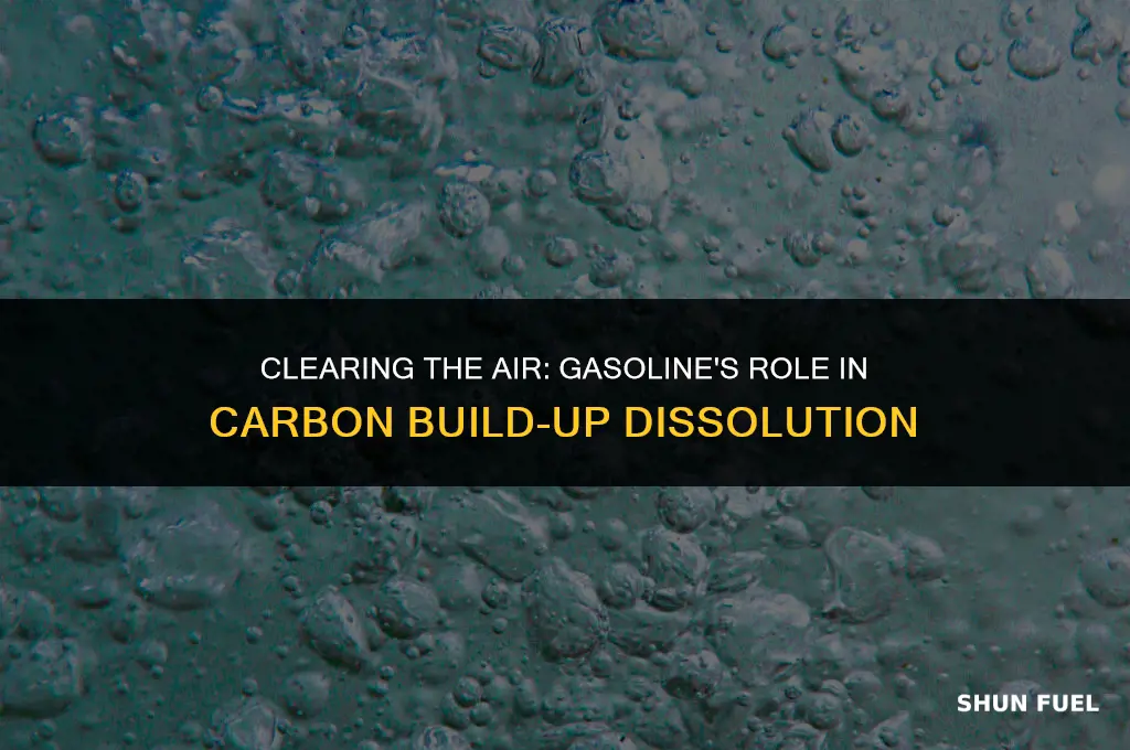 does gasoline dissolve carbon build up