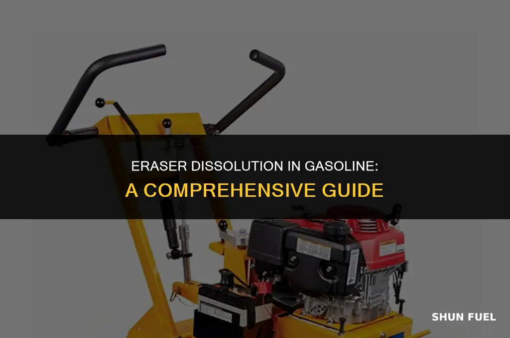 does gasoline dissolve eraser