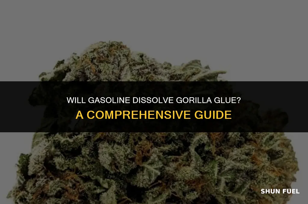 does gasoline dissolve gorilla glue