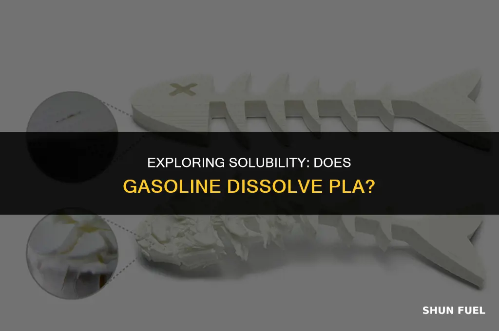 does gasoline dissolve pla