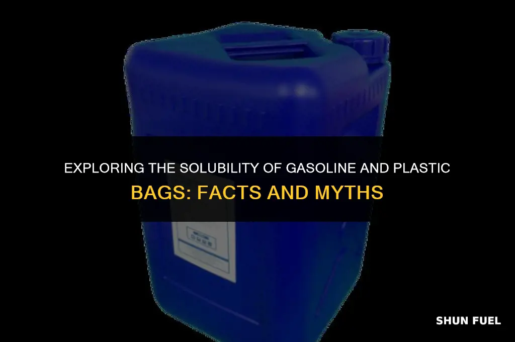does gasoline dissolve plastic bags