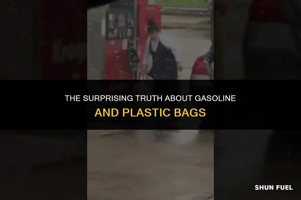 does gasoline eat plastic bags