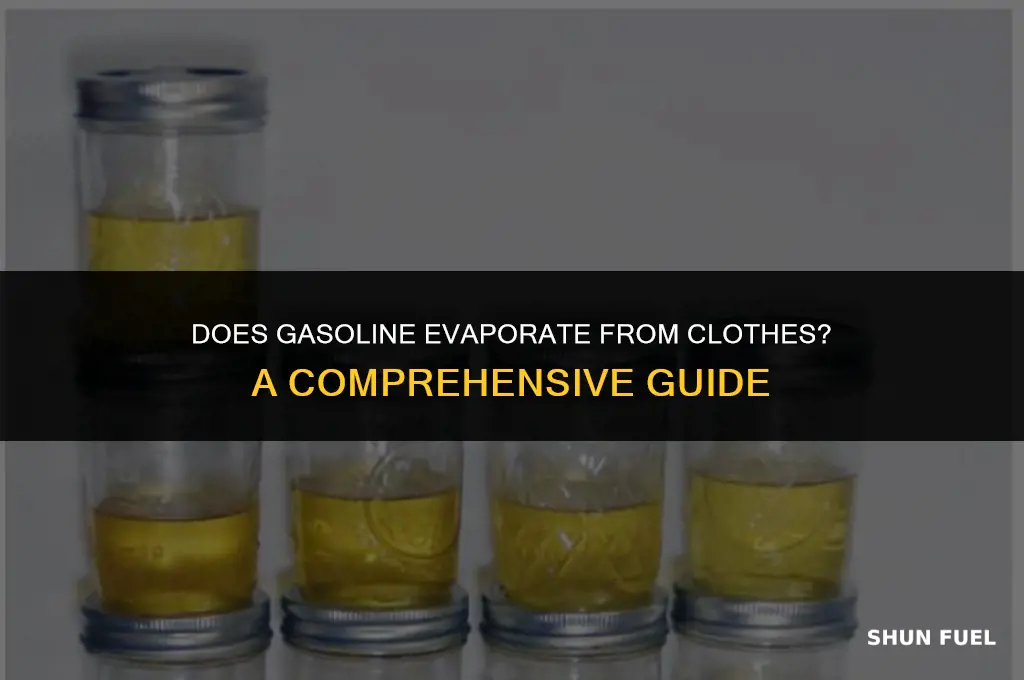 does gasoline evaporate from clothes