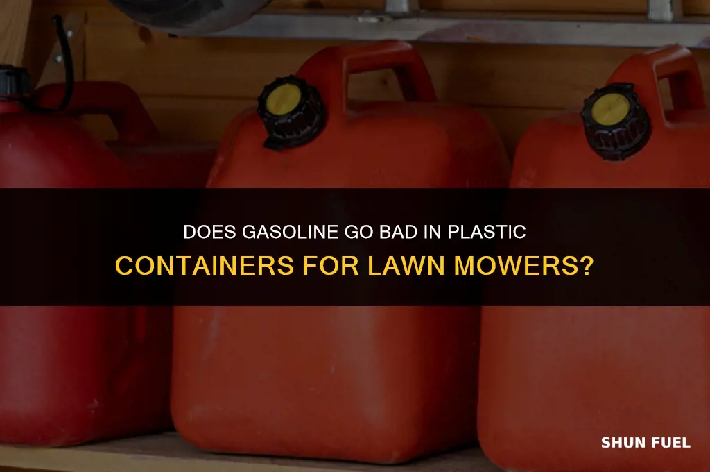 does gasoline go bad in plastic container lawn mower