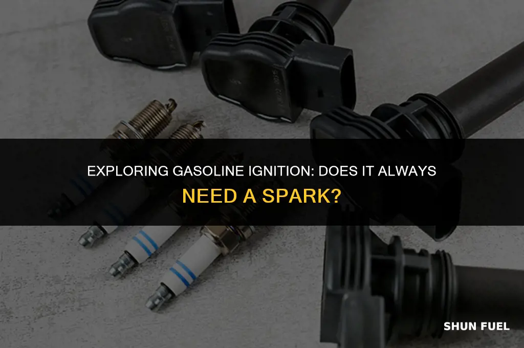 does gasoline have to have a spark to ignite