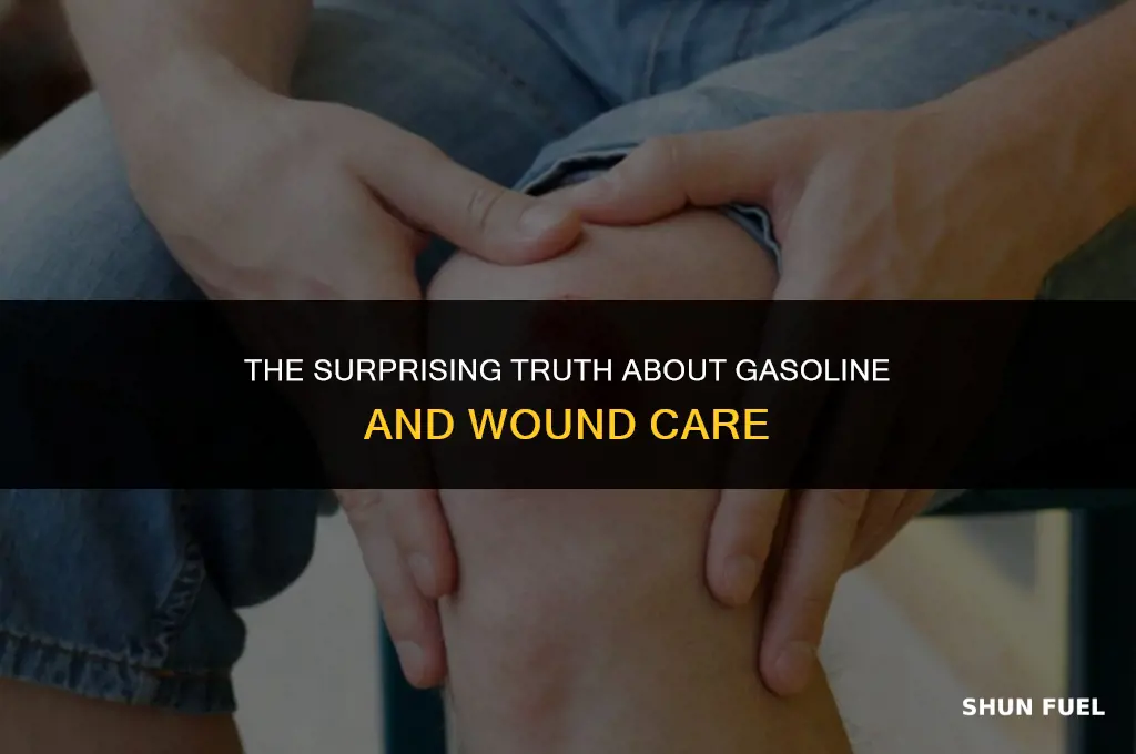 does gasoline help wounds