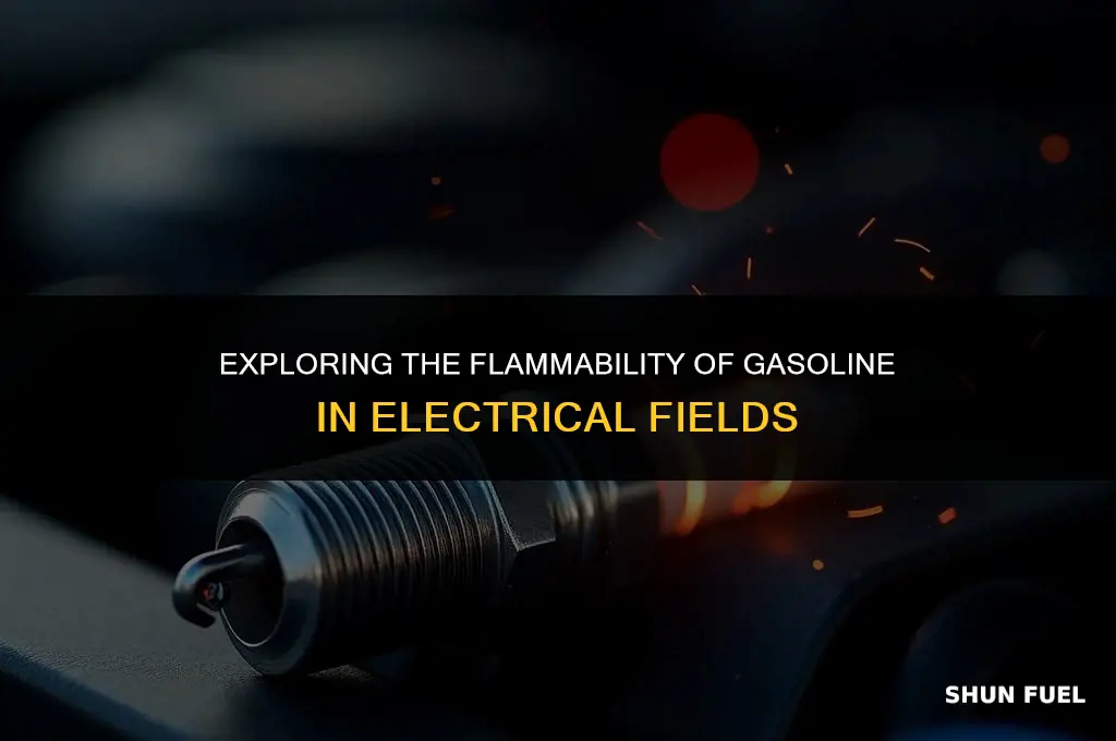 does gasoline ignite when exposed to electricity without a spark