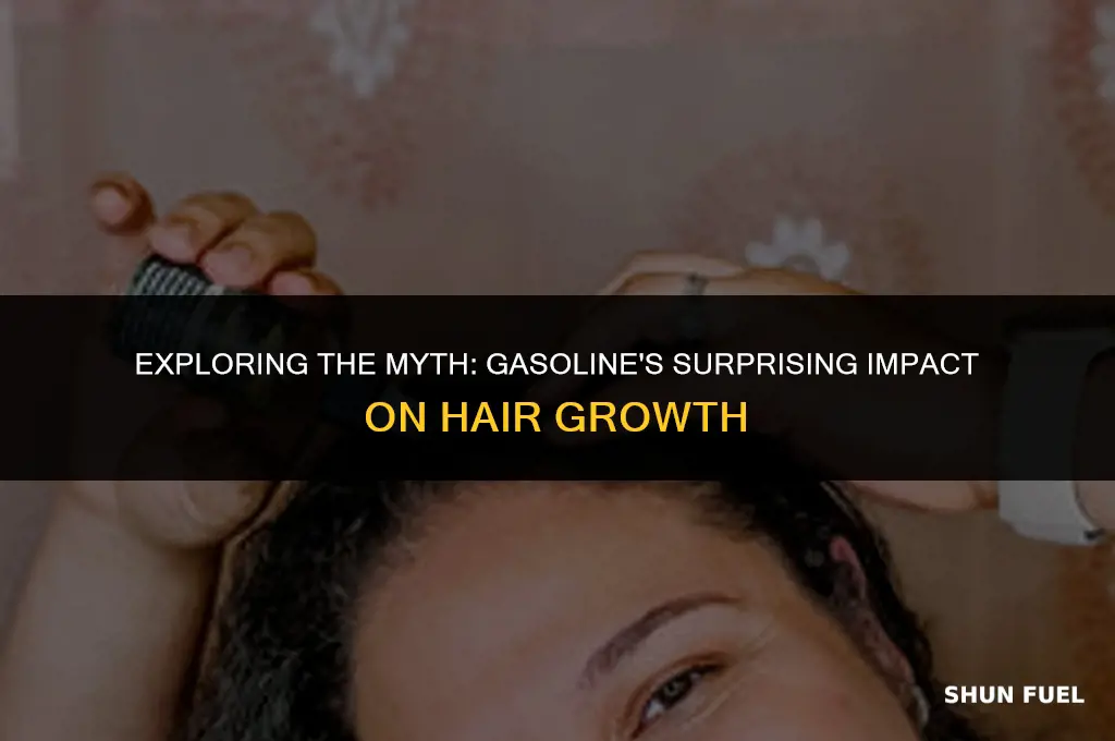 does gasoline make your hair grow