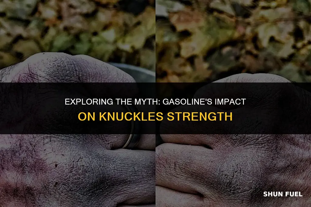 does gasoline make your knuckles harder