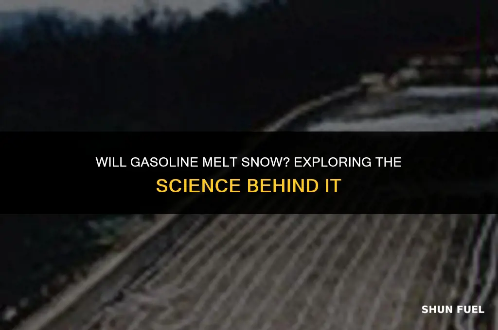 does gasoline melt snow