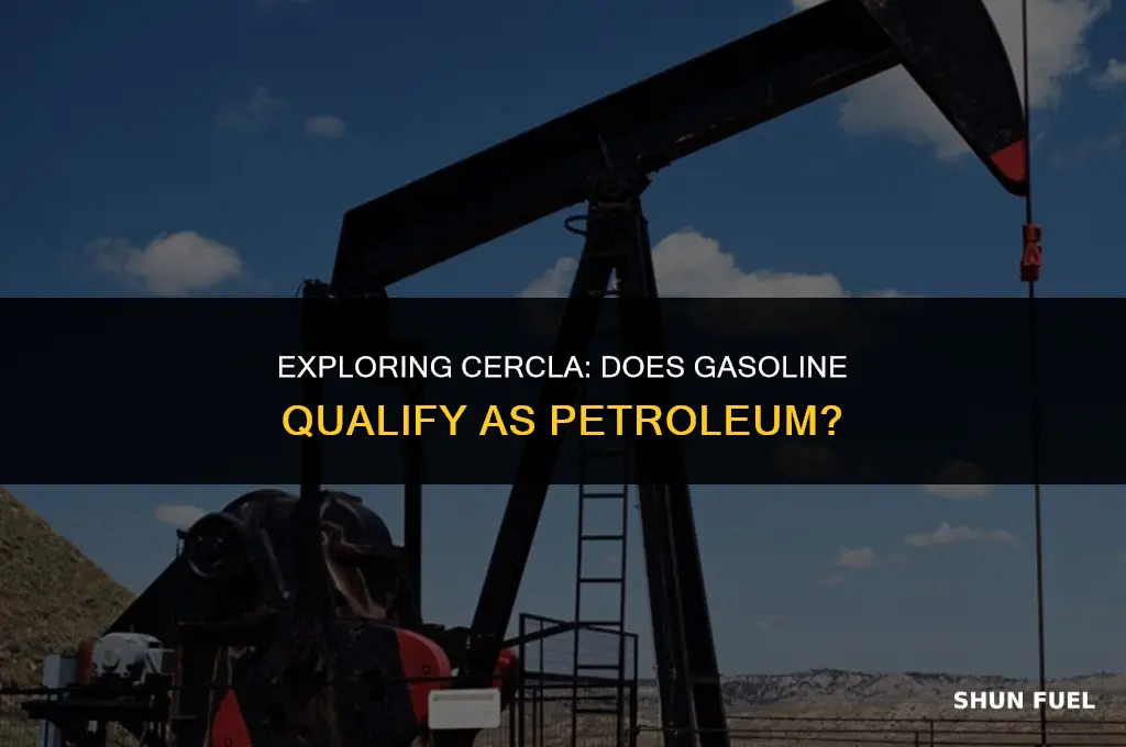 does gasoline qualify as petroluim under the execlusion of cercla