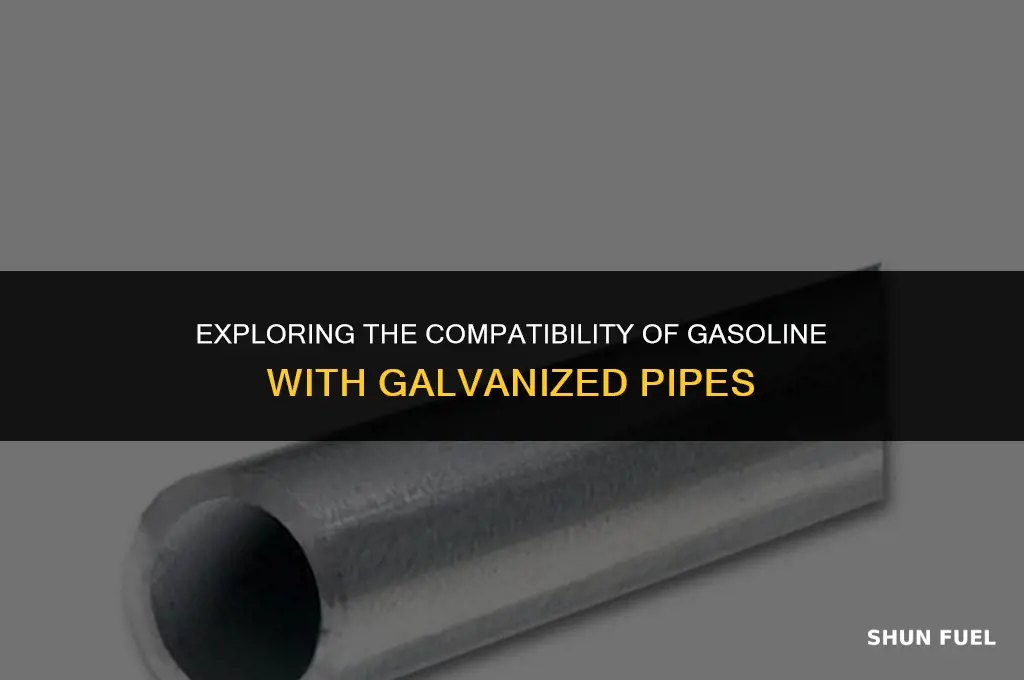 does gasoline react with galvanized pipe