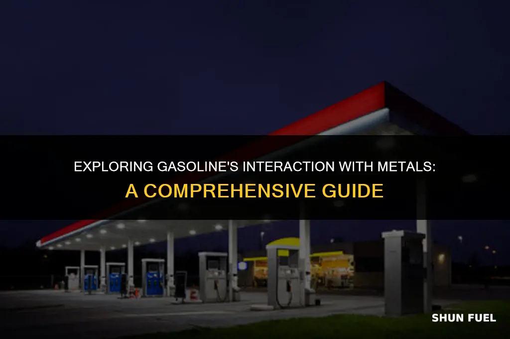 does gasoline react with metals
