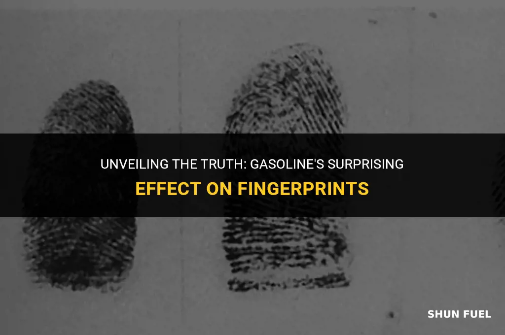 does gasoline really remove fingerprints