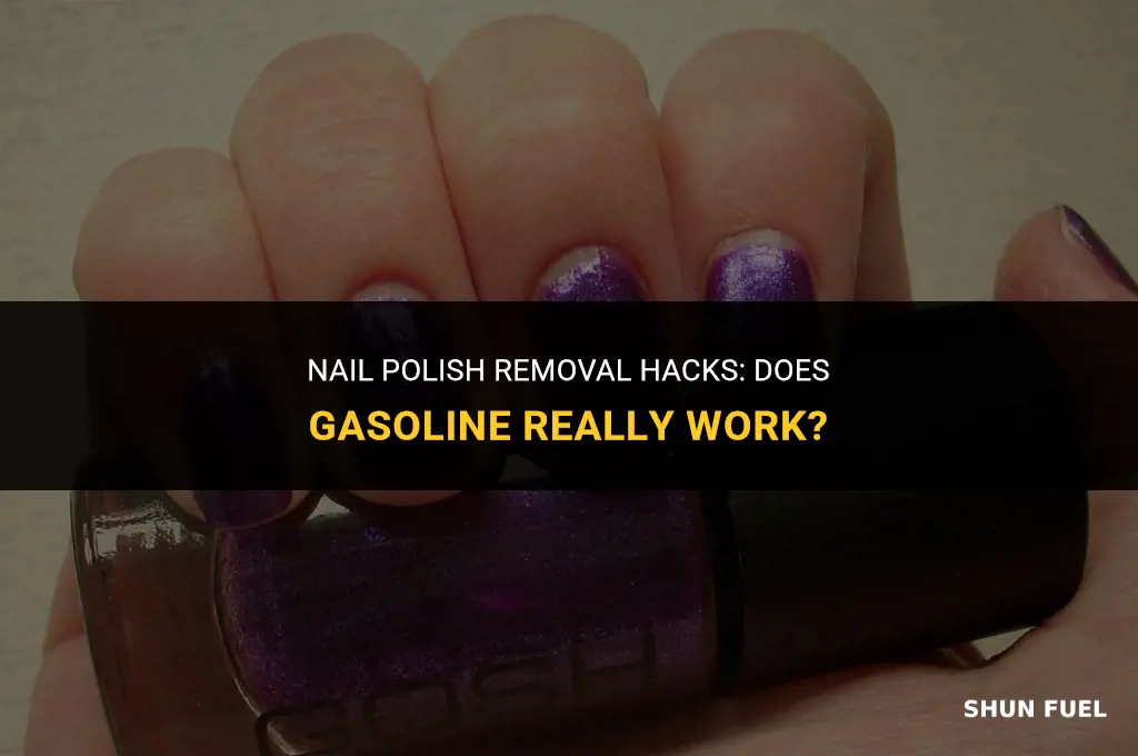 does gasoline remove nail polish