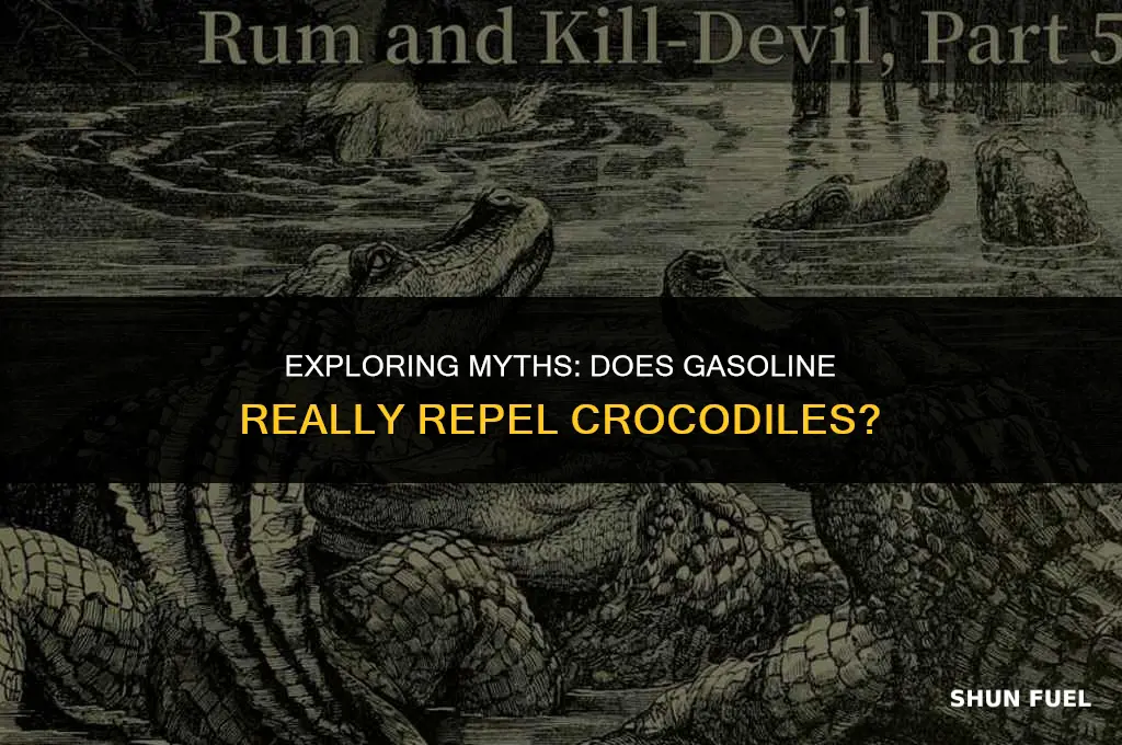 does gasoline repel crocodiles