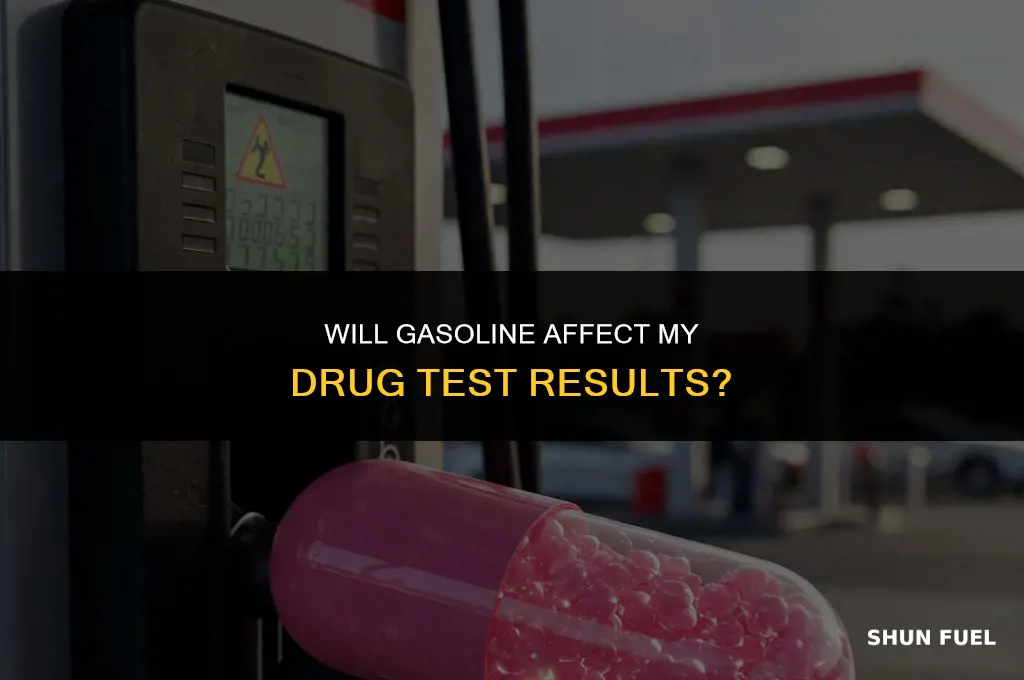 does gasoline show up on a drug test