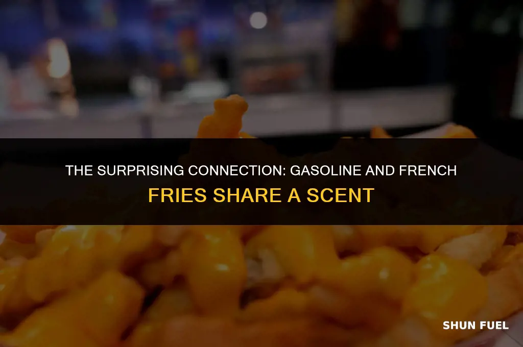 does gasoline smell like french fries