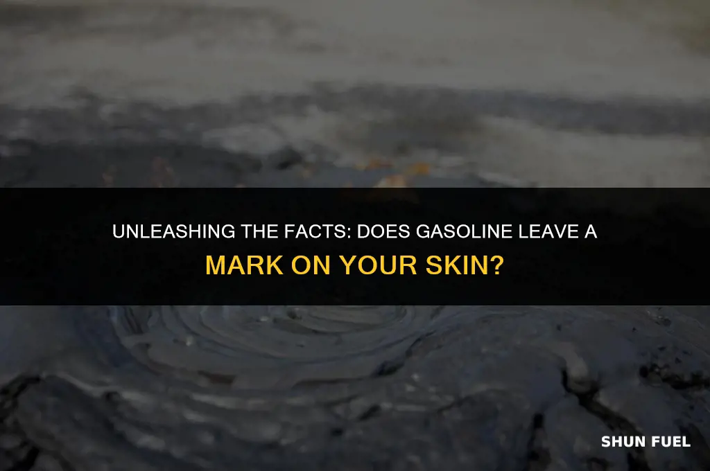 does gasoline stain skin