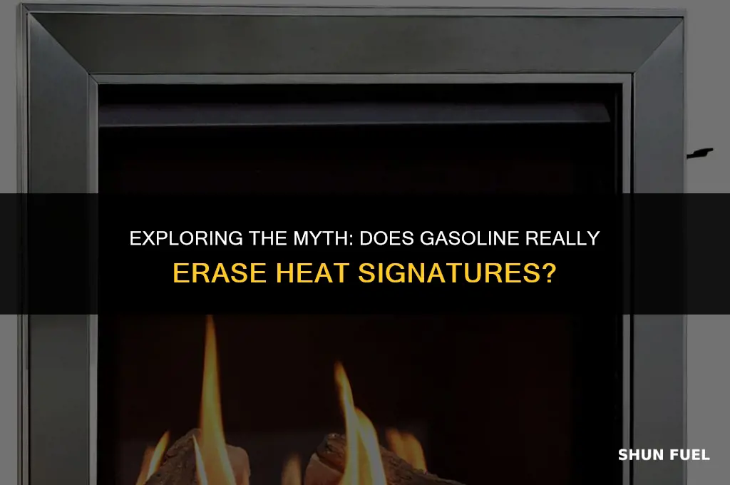 does gasoline take away heat signatures
