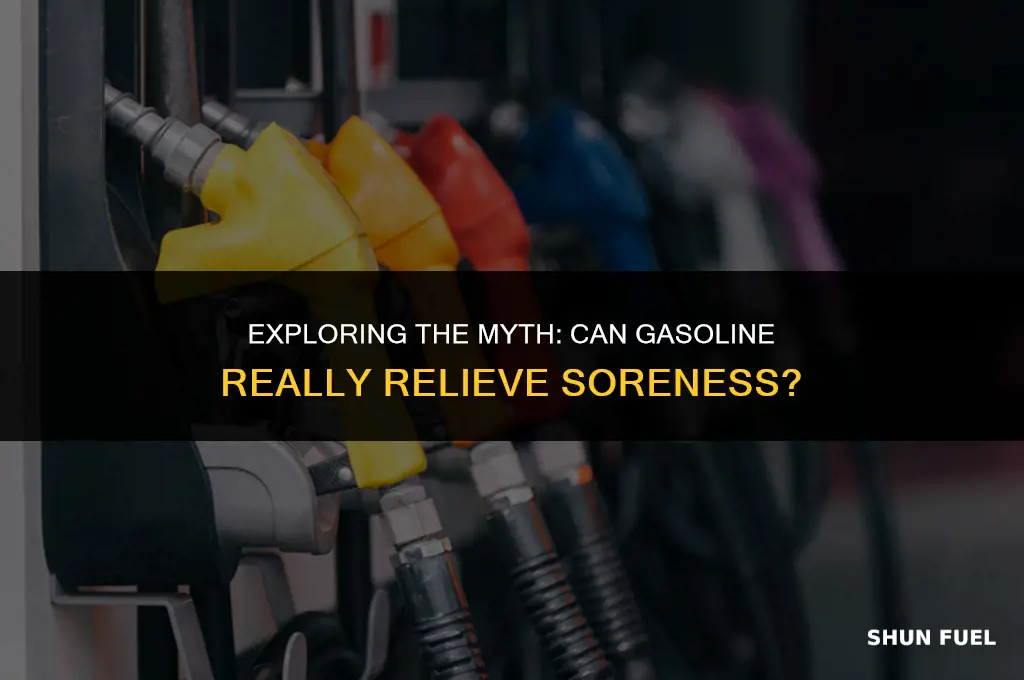 does gasoline take soreness out