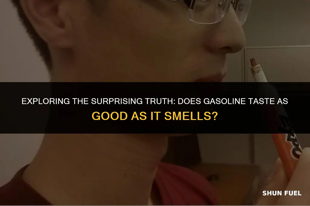 does gasoline taste as good as it smells