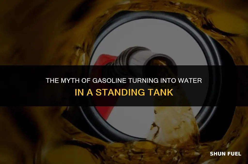 does gasoline turn into water in standing gas tank