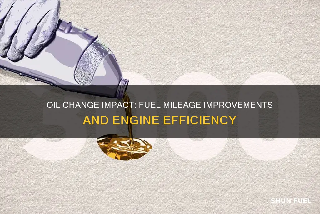 does getting an oil change improve fuel mileage