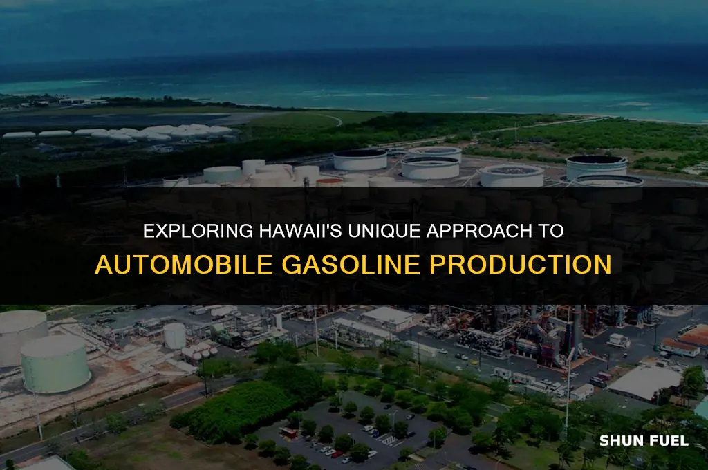 does hawaii make their own automobile gasoline