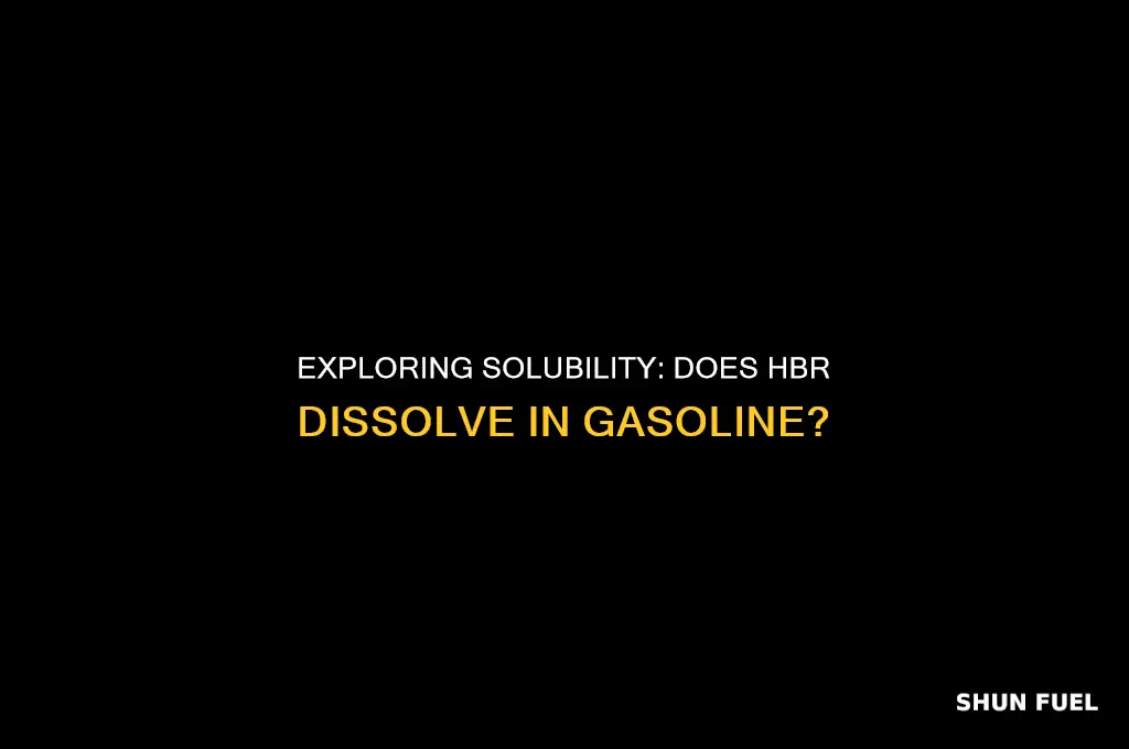 does hbr dissolve in gasoline
