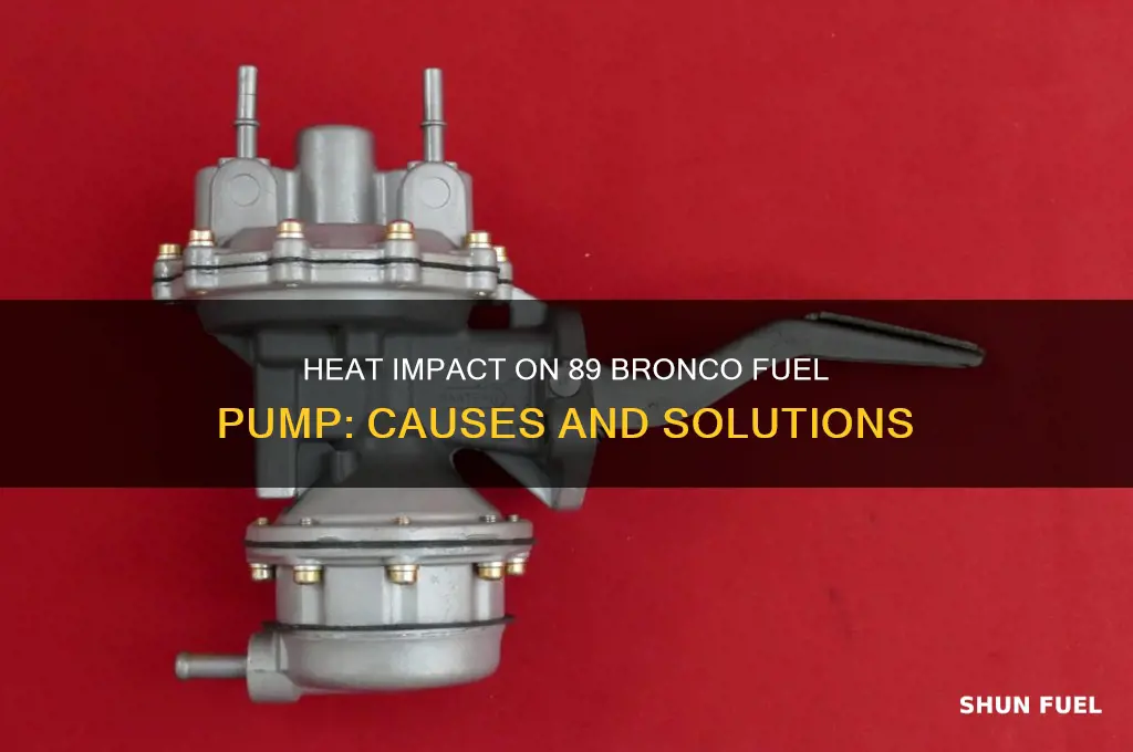 does heat affect a fuel pump on my 89 bronco
