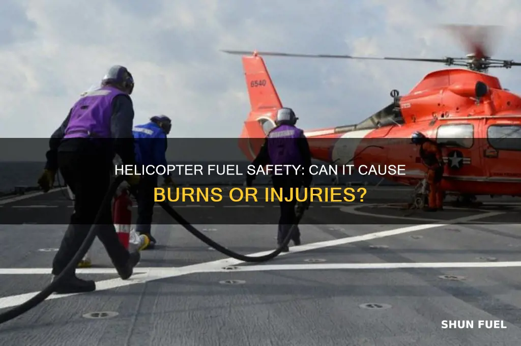 does helicopter fuel burn you
