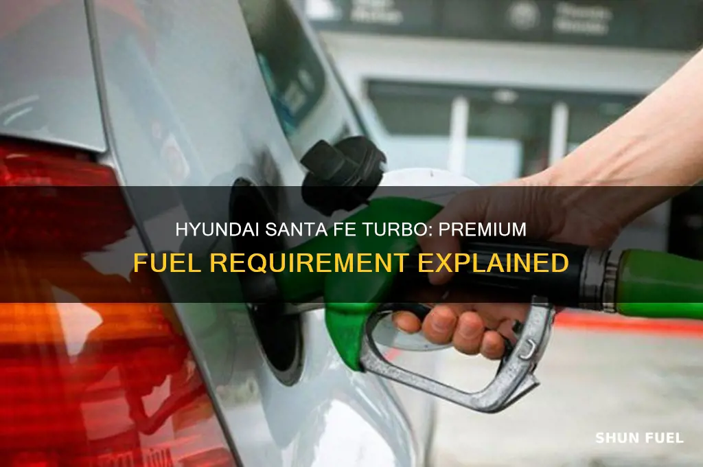 does hyundai santa fe turbo use premium fuel