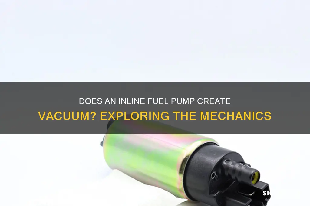 does inline fuel pump create vacuum