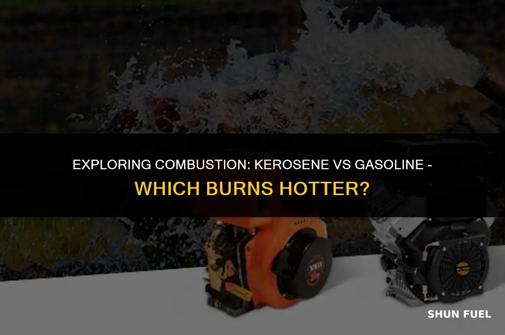 does kerosene burn hotter than gasoline