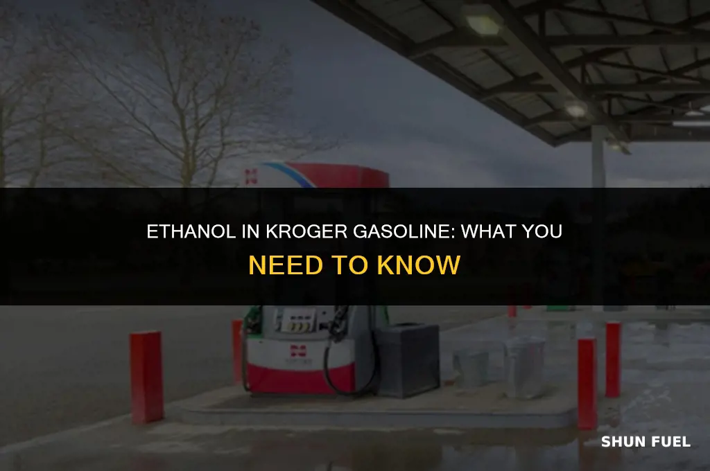 does kroger gasoline have ethanol in it